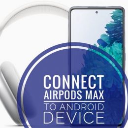 how to connect AirPods Max to Samsung Galaxy S20