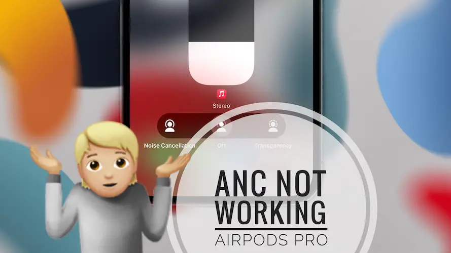 ANC not working on AirPods Pro