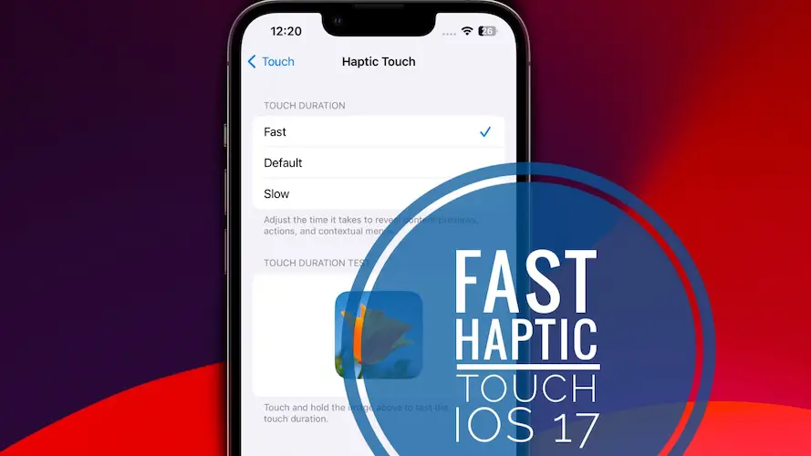 fast haptic touch iOS 17